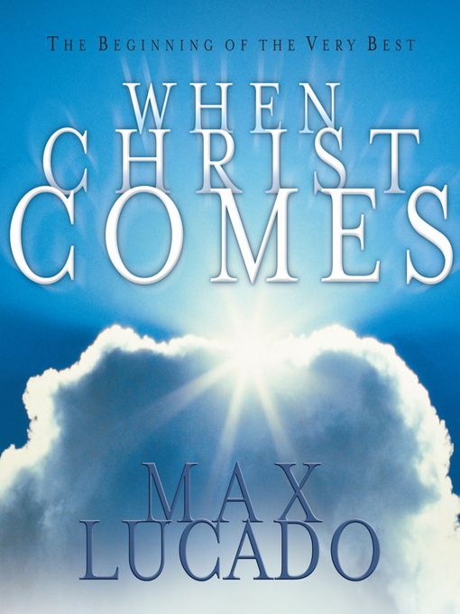 Title details for When Christ Comes by Max Lucado - Available